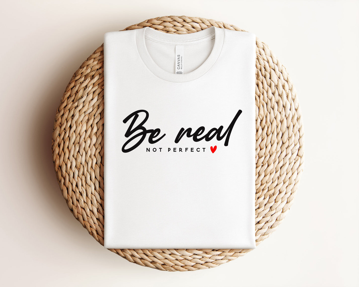 Be Real Not Perfect T-Shirt