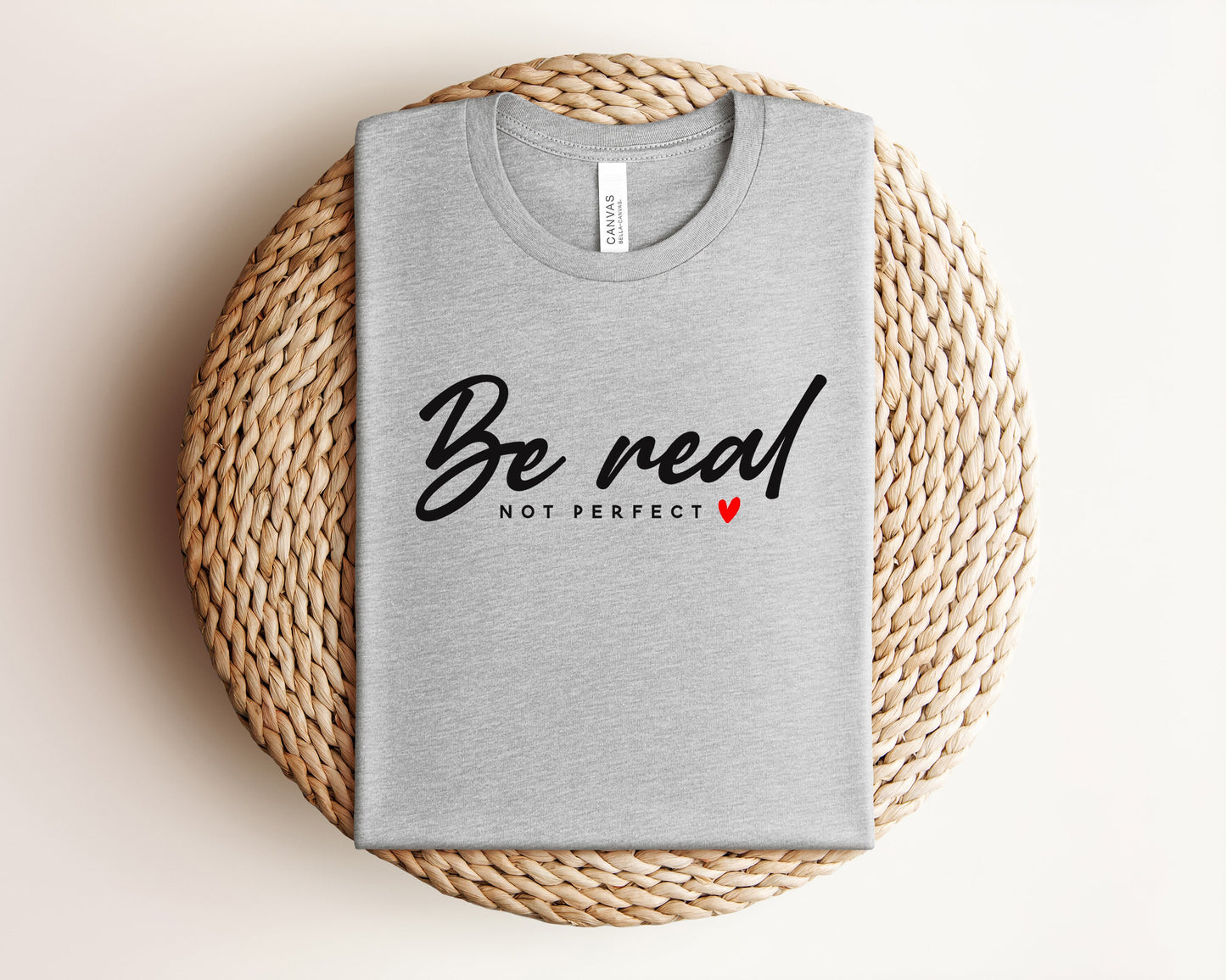 Be Real Not Perfect T-Shirt