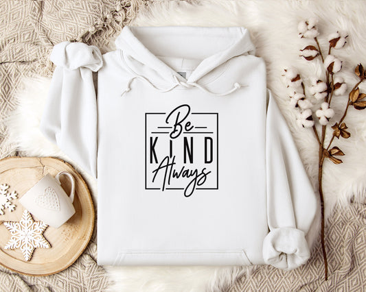 Be Kind Always Hoodie