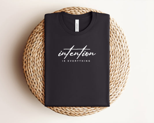 Intention is Everything T-Shirt