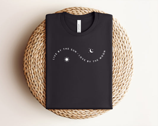 Live by the Sun, Love by the Moon T-Shirt