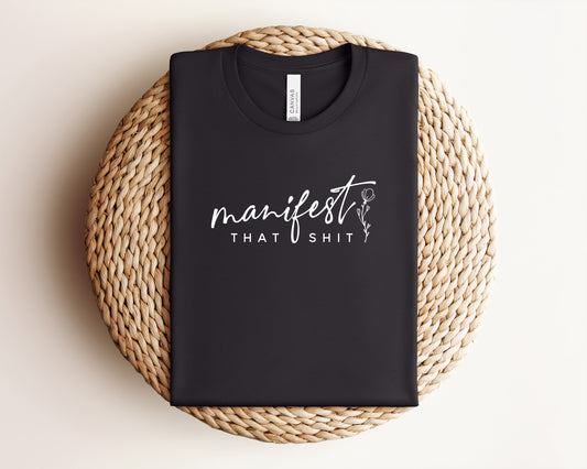 Manifest That Shit T-Shirt