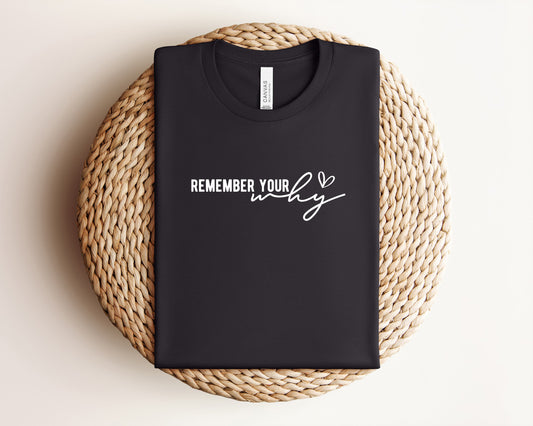 Remember Your Why T-Shirt