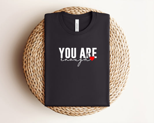 You Are Enough T-Shirt