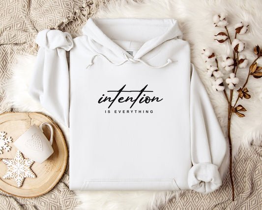 Intention is Everything Hoodie